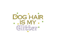 Dog Hair is My Glitter Machine Embroidery Design, 2 sizes, dog embroidery design, dog lover embroidery design, dog design, dog gift