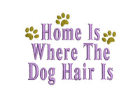 Home Is Where The Dog Hair Is Machine Embroidery Design, dog embroidery design, funny dog design, quote embroidery, dog embroidery pattern