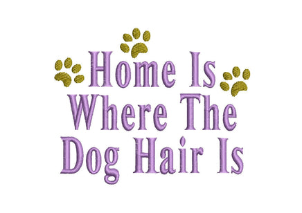 Home Is Where The Dog Hair Is Machine Embroidery Design, dog embroidery design, funny dog design, quote embroidery, dog embroidery pattern