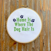Home Is Where The Dog Hair Is Machine Embroidery Design, dog embroidery design, funny dog design, quote embroidery, dog embroidery pattern