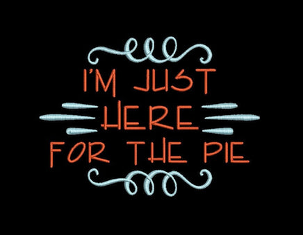 I'm Just Here For The Pie Machine Embroidery Design - sproutembroiderydesigns