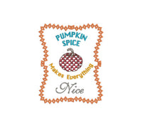 Pumpkin Spice Makes Everything Nice Machine Embroidery Design - sproutembroiderydesigns