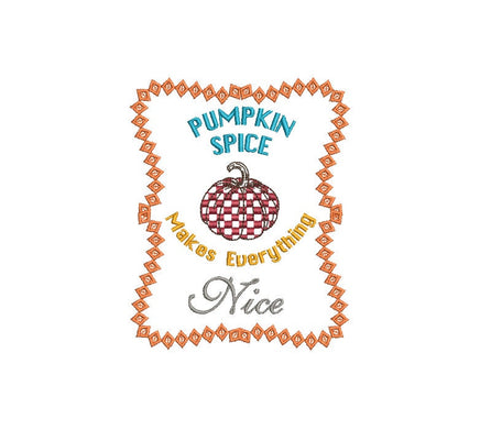 Pumpkin Spice Makes Everything Nice Machine Embroidery Design - sproutembroiderydesigns