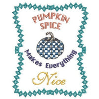 Pumpkin Spice Makes Everything Nice Machine Embroidery Design - sproutembroiderydesigns