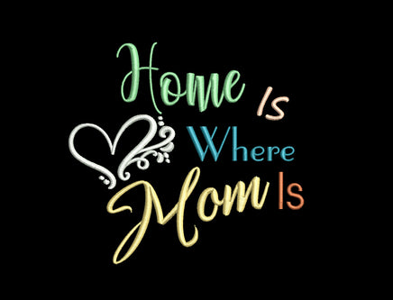 Home Is Where Your Mom Machine Embroidery Design, 2 sizes, Quick Stitch, Mom embroidery design