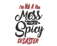 I'm Not A Hot Mess, I'm A Spicy Disaster Machine Embroidery Design - sproutembroiderydesigns