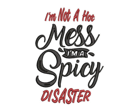 I'm Not A Hot Mess, I'm A Spicy Disaster Machine Embroidery Design - sproutembroiderydesigns