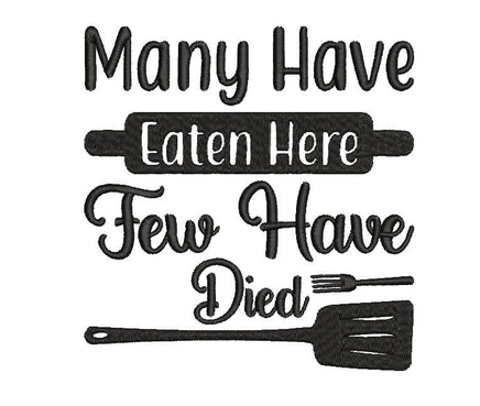 Many Have Eaten Here few Have Died Machine Embroidery Design, 2 sizes, funny towel embroidery design