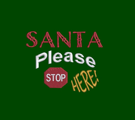 Santa Please Stop Here Embroidery Design - sproutembroiderydesigns