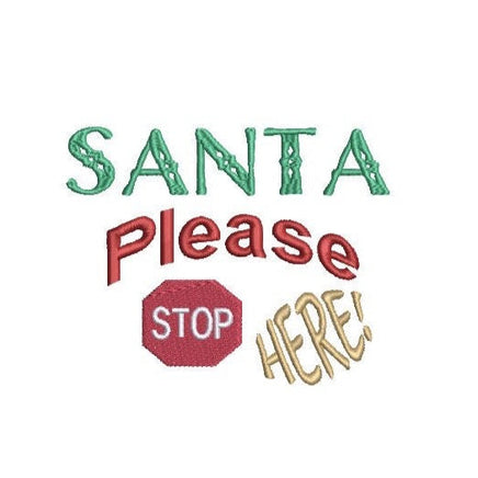 Santa Please Stop Here Embroidery Design - sproutembroiderydesigns