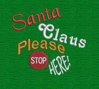 Santa Please Stop Here Embroidery Design, 2 sizes, Christmas embroidery design, 4x4 and 5x7 hoop,