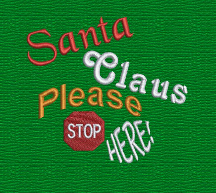 Santa Please Stop Here Embroidery Design, 2 sizes, Christmas embroidery design, 4x4 and 5x7 hoop,