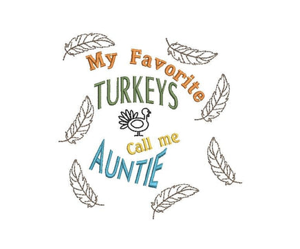 My Favorite Turkeys Call Me Auntie Machine Embroidery Design, 3 sizes, Funny Thanksgiving Embroidery Design