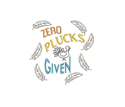 Zero Plucks Given Machine Embroidery Design, Funny Thanksgiving Embroidery Design