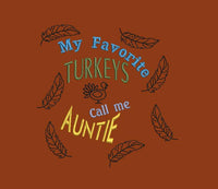 My Favorite Turkeys Call Me Auntie Machine Embroidery Design, 3 sizes, Funny Thanksgiving Embroidery Design