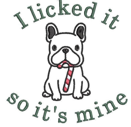 Dog I Licked It So It's Mine Machine Embroidery Design - sproutembroiderydesigns