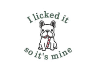 Dog I Licked It So It's Mine Machine Embroidery Design - sproutembroiderydesigns