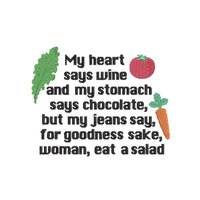 My heart says wine and my stomach says chocolate Embroidery Design, 2 sizes, Eat a salad funny design, kitchen towel embroidery