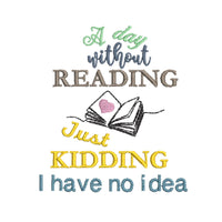 A Day Without Reading, Just Kidding Book Embroidery Design, Book Club Quick Stitch - sproutembroiderydesigns
