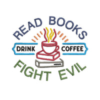 Read Books, Drink Coffee, Fight Evil Embroidery Design, Book Club Embroidery Design Quick Stitch - sproutembroiderydesigns
