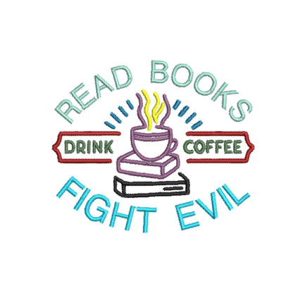 Read Books, Drink Coffee, Fight Evil Embroidery Design, Book Club Embroidery Design Quick Stitch - sproutembroiderydesigns
