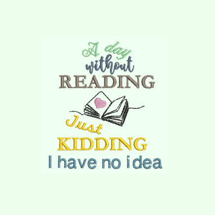 A Day Without Reading, Just Kidding Book Embroidery Design, Book Club Quick Stitch - sproutembroiderydesigns