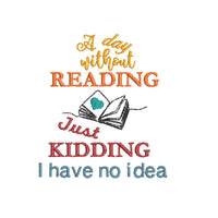 A Day Without Reading, Just Kidding Book Embroidery Design, Book Club Quick Stitch - sproutembroiderydesigns