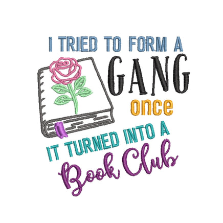 I Tried To Form a Gang Once It Turned Into a Book Club Embroidery Design, Book embroidery Quick Stitch - sproutembroiderydesigns