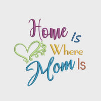 Home Is Where Your Mom Machine Embroidery Design, 2 sizes, Quick Stitch, Mom embroidery design