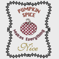 Pumpkin Spice Makes Everything Nice Machine Embroidery Design