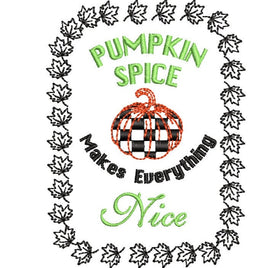 Pumpkin Spice Makes Everything Nice Embroidery Design - sproutembroiderydesigns