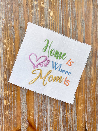 Home Is Where Your Mom Machine Embroidery Design, 2 sizes - sproutembroiderydesigns