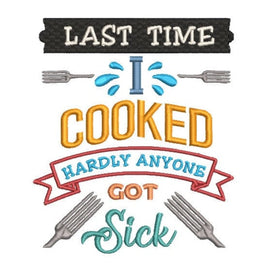 Last Time I Cooked Hardly Anyone Got Sick Machine Embroidery Design, 2 sizes, funny towel embroidery design - sproutembroiderydesigns