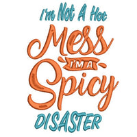 I'm Not A Hot Mess, I'm A Spicy Disaster Machine Embroidery Design, 2 sizes, funny towel embroidery design - sproutembroiderydesigns